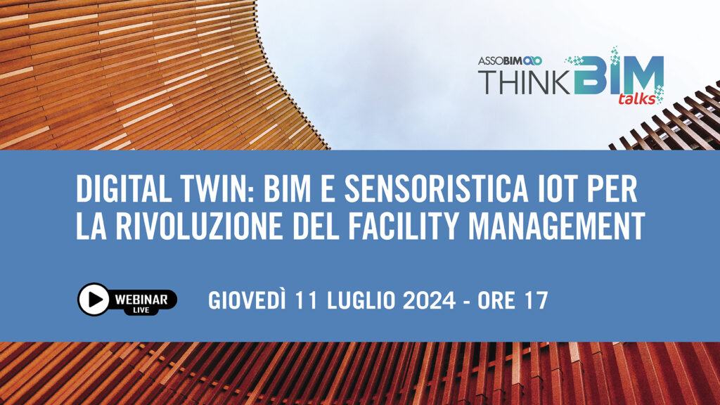 Talks 11 luglio 2024 – Digital Twin: BIM e sensoristica IoT per la rivoluzione del Facility Management